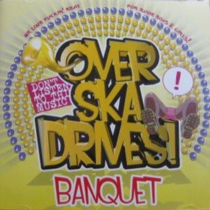 Over Ska Drives - 2001 - Banquet