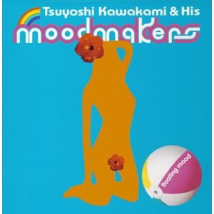 Tsuyoshi Kawakami & His Moodmakers - 2004 - Floating Mood