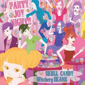 Skull Candy / Witchery Skank - 2010 - Party Joy Night!! [SPLIT] 
