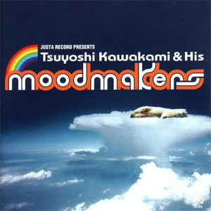 Tsuyoshi Kawakami & His Moodmakers  -  2001 - Moodmakers
