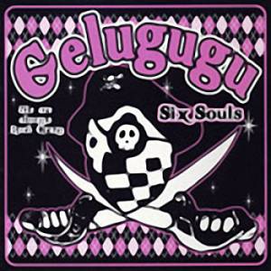 Gelugugu - 2004.12.08 - Six Souls