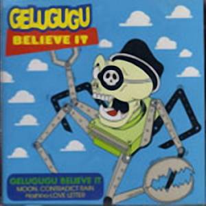 Gelugugu - 2002.01.23 - Believe It EP