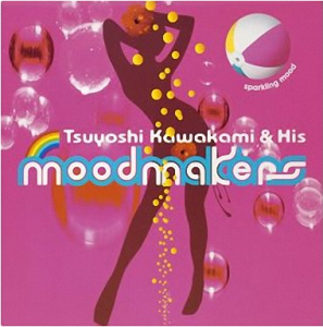 Tsuyoshi Kawakami & His Moodmakers - 2004 - Sparkling Mood [EP]