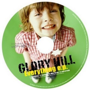 Glory Hill - 2007.06.20 - Everything (EP)