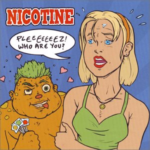 Nicotine - 1999.03.23 - Pleeeeeeez! Who Are You