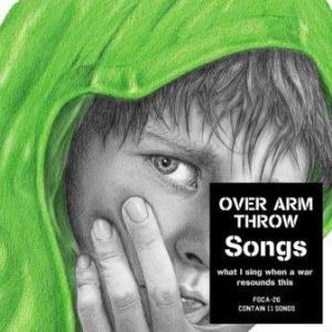 Over Arm Throw - 2011 - Songs What I Sing When A War Resounds This