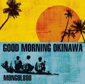 Mongol800 - 2013 - Good Morning Okinawa