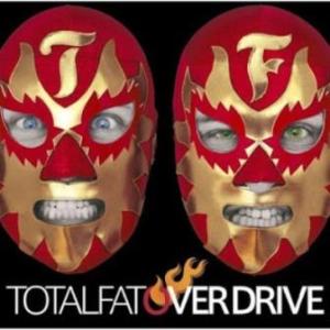 Totalfat - 2010.06.09 - Over drive