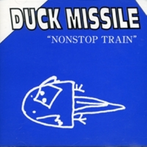 Duck Missile - 1997 - Nonstop Train