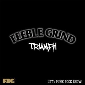 Feeble Grind - 2020 - Triamph