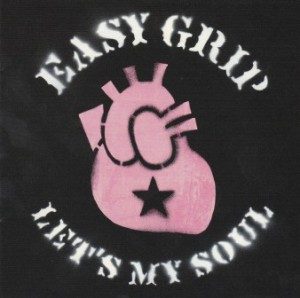 Easy Grip - 2006.10.25 - Let's My Soul