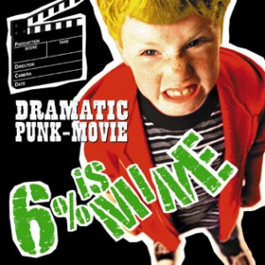 6% is MINE - 2009 - Dramatic Punk - Movie