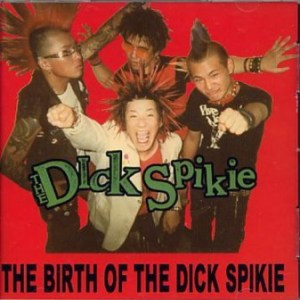 The Dick Spikie - 2000 - Birth Of The Dick Spikie
