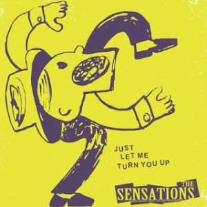 The Sensations - 2018 - Just Let Me Turn You Up