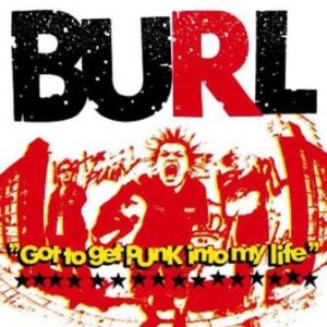 Burl - 2003 - Got To Get Punk Into My Life