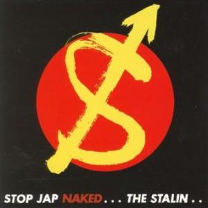 The Stalin - 2007 - Stop Jap Naked