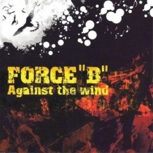 Force''B'' - 2004 - Against The Wind