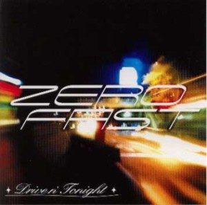 Zero Fast - 2004 - Driven' Tonight