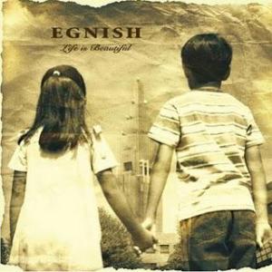 Egnish - 2007 - Life is Beautiful