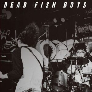 Dead Fish Boys - 2018 - Return Of The Everlasting Youth