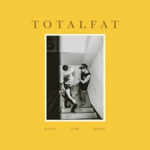Totalfat - 2022.05.13 - Band For Happy (EP)