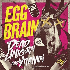 Egg Brain - 2013 - Dead Unicorn & Vitamin(Single)