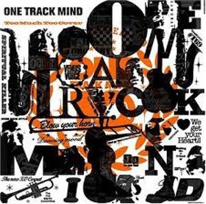 One Track Mind - 2006 - Too Much Too Cover