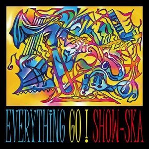 Show-Ska - 2023 - EVERYTHING GO !