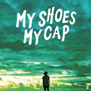 My Shoes My Cap - 2017 - 歌え、世界