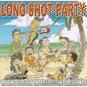 Long Shot Party - 2000 - Making Ourself Understood In Our Sounds