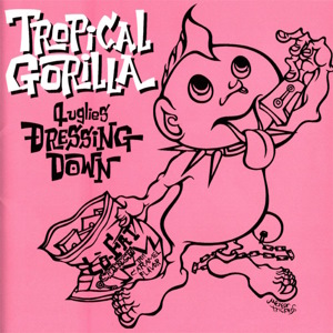 Tropical Gorilla - 2003.05.05 - 4uglies Dressing Down